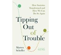 Tipping Out of Trouble: How Societies Transformed and How We Can Do So Again