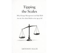 Tipping the Scales: Why Change Management and Soft Skills Are the New Hard Skills in the Age of AI