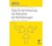 Tipps für die Vertretung von Menschen mit Behinderungen: Aufgaben - Rechte - Kompetenzen (Aktiv in der Schwerbehindertenvertretung)