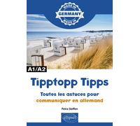 Tipptopp Tipps - Toutes les astuces pour communiquer en allemand - A1/A2 - Petra Steffen - Ellipses - broché - Méthode de langue