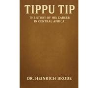 Tippu Tip: The Story of his Career in Central Africa