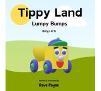 Tippy Land: 1. Lumpy Bumps | How did Tippy Land become covered in lots of different coloured Lump Bumps | A fun picture story book for 2-6 year ... of positive thinking and working together.