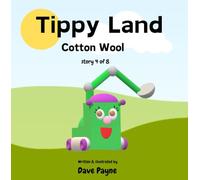 Tippy Land: 4. Cotton Wool | Discover why there are clouds and why it rains in Tippy Land | A fun picture story book for 2-6 year old's | A series ... of positive thinking and working together.