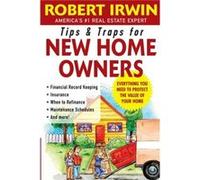 Tips and Traps for New Home Owners by Robert Irwin Irwin, Robert (Auteur)