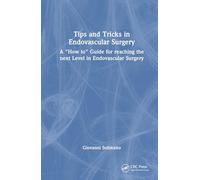 Tips and Tricks in Endovascular Surgery: A How to Guide for Reaching the Next Level in Endovascular Surgery