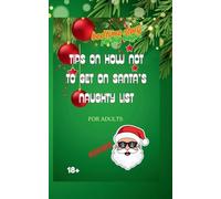 Tips How Not To Get On Santa's Naughty List: Bedtime Story for Big Boys