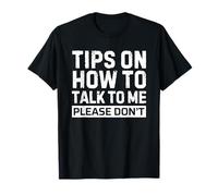 Tips On How To Talk To Me Please Don't Funny Introvert T-Shirt