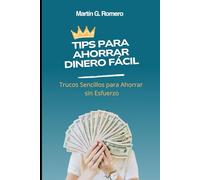 TIPS PARA AHORRAR DINERO FÁCIL: Trucos Sencillos para Ahorrar sin Esfuerzo
