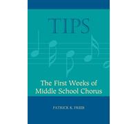 (TIPS: THE FIRST WEEKS OF MIDDLE SCHOOL CHORUS) BY FREER, PATRICK K.(AUTHOR)Paperback Jul-2009