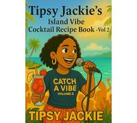 Tipsy Jackie's Island Vibe Cocktail Recipe Book - Volume 2: Sip, Scan, and Enjoy
