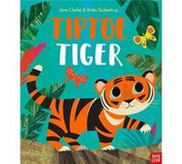Tiptoe Tiger by Jane Clarke Jane Clarke (Auteur)
