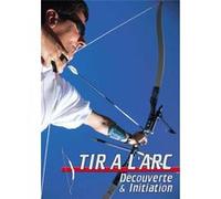 Tir à l'arc : Découverte & initiation - DVD Documentaire - TIR A L'ARC - Vidéotel E