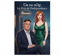 TIR NA NOG: Le prix de l'indépendance