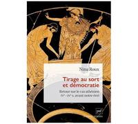 Tirage Au Sort Et Démocratie - Retour Sur Le Cas Athénien (Ve - Ive S. Avant Notre Ère)