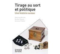Tirage au sort et politique Une histoire suisse - Maxime Mellina - Presses Polytechniques Romandes - broché - Essai