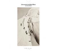 Tirage - L'ascension du Mont-Blanc - Edition illustrée - Louis-Auguste Bisson - Reliefs Editions - Coffret - Beau livre