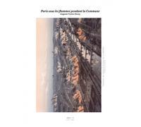 Tirage - Paris sous les flammes pendant la Commune ed.illustree - Auguste Victor Deroy - Reliefs Editions - broché - Beau livre