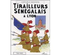 Tirailleurs Sénégalais À Lyon - La Patrouille Du Caporal Samba