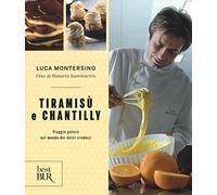 Tiramisù e chantilly. Viaggio goloso nel mondo dei dolci cremosi