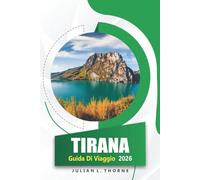 Tirana Guida Di Viaggio 2026: Alla scoperta della storia, dei musei, della cucina, dell'arte di strada e dei festival locali nella capitale dell'Albania