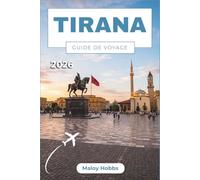 Tirana Guide De Voyage 2026: Explorez des quartiers animés, une histoire fascinante, une gastronomie locale et des expériences inoubliables au cœur des Balkans
