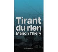 Tirant du rien - Manon Thiery - Backland Editions - broché - Poésie