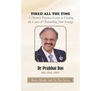 TIRED ALL THE TIME: A Doctor’s Practical Guide to Finding the Cause & Rebuilding Your Energy