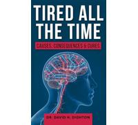 Tired All The Time: Causes, Consequences and Cures