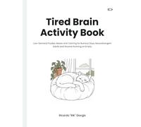 Tired Brain Activity Book: Low-Demand Puzzles, Mazes and Coloring for Burnout Days, Neurodivergent Adults and Anyone Running on Empty