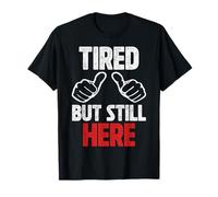 Tired But I'm Still Be Here Funny for Employee of The Month T-Shirt