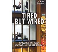 Tired but Wired: The Essential Sleep Toolkit: How to Overcome Sleep Problems