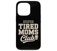 Tired Moms Club Sleep Deprived But Still Alive Mothers Coque pour iPhone 13 Pro