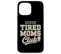 Tired Moms Club Sleep Deprived But Still Alive Mothers Coque pour iPhone 13 Pro Max