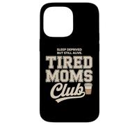 Tired Moms Club Sleep Deprived But Still Alive Mothers Coque pour iPhone 14 Pro Max