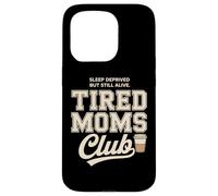 Tired Moms Club Sleep Deprived But Still Alive Mothers Coque pour iPhone 15 Pro