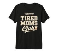 Tired Moms Club Sleep Deprived But Still Alive Mothers T-Shirt Haut de Gamme