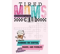 Tired Moms Crossword Club: Crossword Puzzles with Easy to Read Print about Mom Life, Family, and That Much Needed Break | 6x9 inches, 120 pages | 50+ ... for Holidays, Vacations, and Everyday.