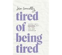 Tired of Being Tired by Jess Connolly Jess Connolly (Auteur)