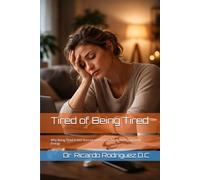 Tired of Being Tired: Why Being Tired Is Not Normal and How to Begin Reclaiming Your Energy