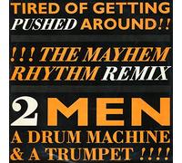 Tired Of Getting Pushed Around (The Mayhem Rhythm Remix)