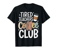Tired Teachers Coffee Club T-Shirt
