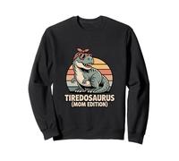 Tiredosaurus Mom Edition Funny Dino Mom Sweatshirt