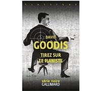 Tirez sur le pianiste David Goodis (Auteur), Benoît Tadié (Préface), Ronan Guillou (Traduction)