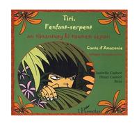 Tiri, L'enfant-Serpent - An Timanmay Ki Tounen Sèpan, Conte D'amazonie, Edition Bilingue Français-Créole