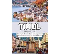 Tirol Reisgids 2026: Een regio die naadloos samengaat met buitenavonturen van wereldklasse