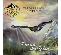 Tirolerisch G'Spielt - Frei Wie der Wind