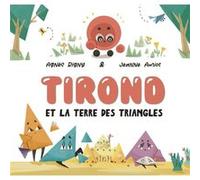 Tirond et la Terre des Triangles Agnès Rigny (Auteur), Jeanne Amiot (Auteur)