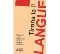 Tirons la langue : Plaidoyer contre le sexisme dans la langue française