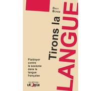 Tirons la langue : Plaidoyer contre le sexisme dans la langue française
