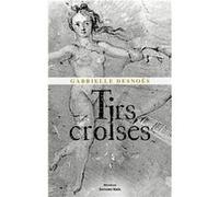 Tirs croisés Desnoës Gabrielle (Auteur)